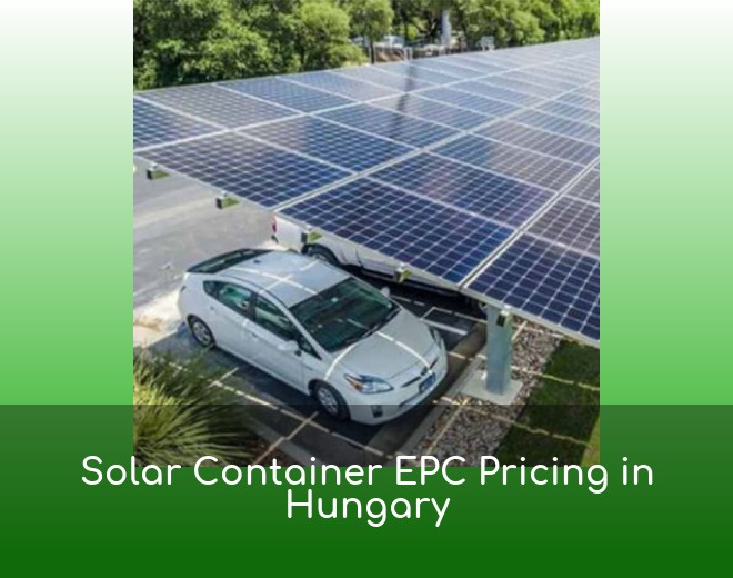 Solar Container EPC Pricing in Hungary